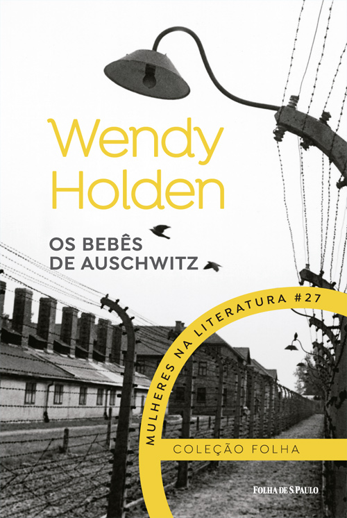 Wendy Holden - Os bebs de Auschwitz